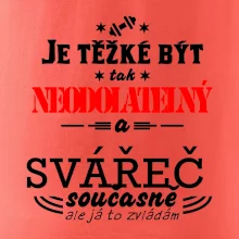 Je těžké být neodolatelný svářeč