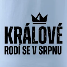 Jednoduchý nápis - Králové se rodí v srpnu