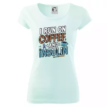 I Run On Coffee And Insulin