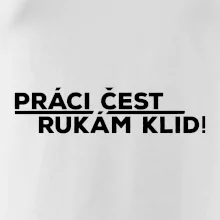 Práci čest a rukám klid