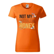 Not my problem, honey