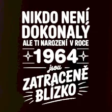 Nikdo není dokonalý ale ti narození v roce 1964 jsou zatraceně blízko