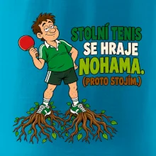 Stolní tenis se hraje nohama. (proto stojím.)