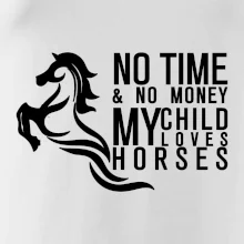 No time no money my child loves horses