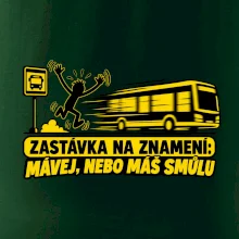 Zastávka na znamení mávej nebo máš smůlu
