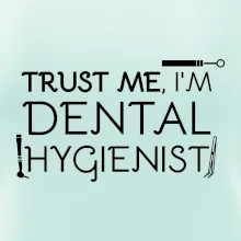 Trust me I'm dental hygienist Trust me I'm dental hygienist