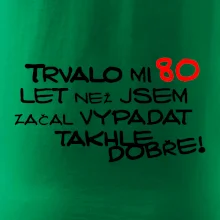 Trvalo mi 80 let než jsem začal vypadat takhle dobře