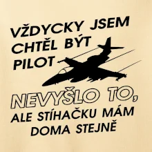 Chtěl jsem být pilot stíhačku mám doma