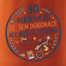 50 - neříkám že jsem dokonalý ale blíž už to nejde