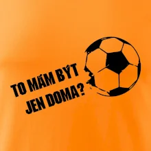 To mám být jen doma? - Fotbal