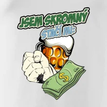 Jsem skromný stačí mi pivo, pěst a prachy