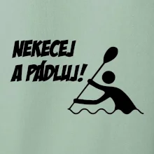 Nekecej a pádluj