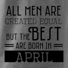 All men are created equal april