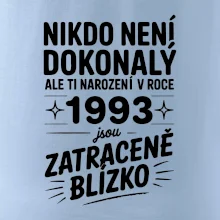 Nikdo není dokonalý ale ti narození v roce 1993 jsou zatraceně blízko