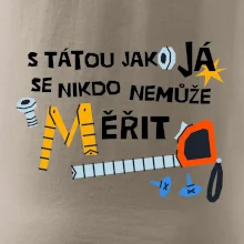 S tátou jako já se nikdo nemůže měřit