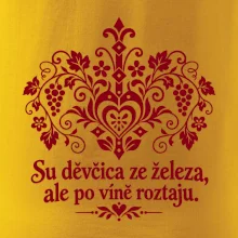 Su děvčica ze železa, ale po víně roztaju