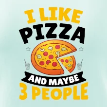 I like pizza and maybe 3 people