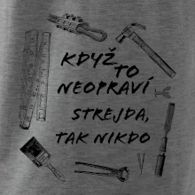 Když to neopraví strejda tak nikdo