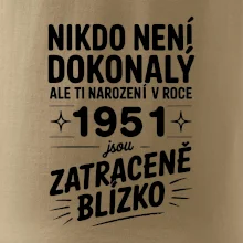 Nikdo není dokonalý ale ti narození v roce 1951 jsou zatraceně blízko