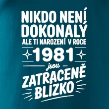 Nikdo není dokonalý ale ti narození v roce 1981 jsou zatraceně blízko