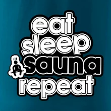 Eat sleep sauna repeat