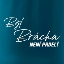 Být brácha není prdel
