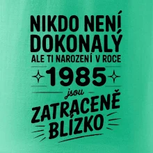 Nikdo není dokonalý ale ti narození v roce 1985 jsou zatraceně blízko