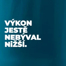 VÝKON JESTĚ NEBÝVAL NIŽŠÍ.