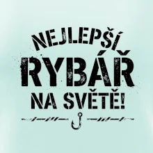 NEJLEPŠÍ RYBÁŘ NA SVĚTĚ!