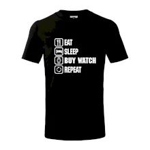 Eat sleep buy watch reapeat