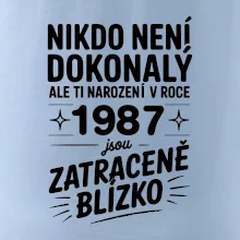 Nikdo není dokonalý ale ti narození v roce 1987 jsou zatraceně blízko