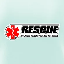 Rescue My Job Is To Help Your Ass Not Kiss It