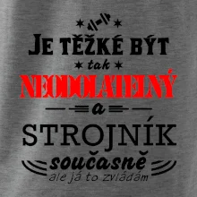 Je těžké být neodolatelný strojník