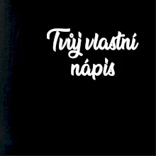 Tvuj vlastní nápis psací - na prsu