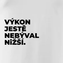 VÝKON JESTĚ NEBÝVAL NIŽŠÍ.