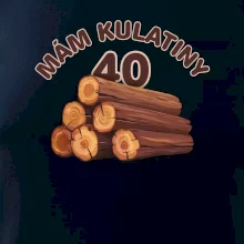 Mám kulatiny 40