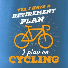Oranžové kolo - Yes, I have a retirement plan, I plan on cycling