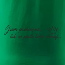 Jsem princezna, tak se podle toho chovej