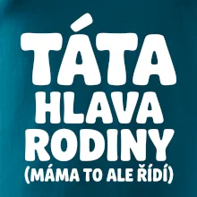 Táta - hlava rodiny  (máma to,  ale řídí)