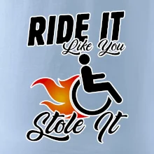 Ride it Like You Stole it