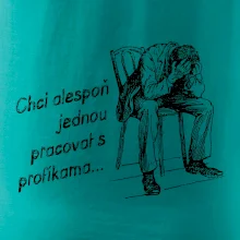 Chci alespoň jednou pracovat s profíkama