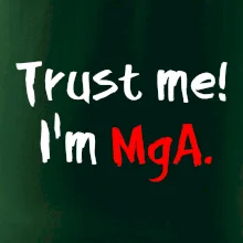 Trust me I´m  MgA. / Věř mi jsem MgA.