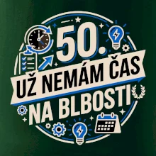 50 Nemám čas na blbosti