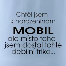 Chtěl jsem dostat k narozeninám mobil