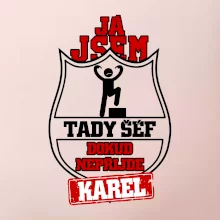 Já jsem tady šéf dokud nepřijde - Váš text