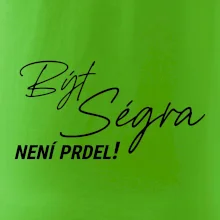 Být ségra není prdel