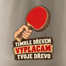 Tímhle dřevem vyplácám tvoje dřevo