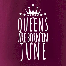 Queens are born in June
