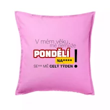 V mém věku mě nemůže pondělí nas****