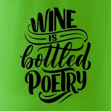 Wine is bottled poetry